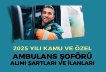 Ambulans Şoförü Alımı 2025 Başvuru Şartları ve Süreci