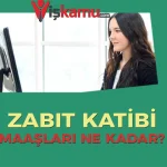 2025 Zabıt Katibi Maaşları Ne Kadar? Görevleri, Alım Süreci ve Detaylar