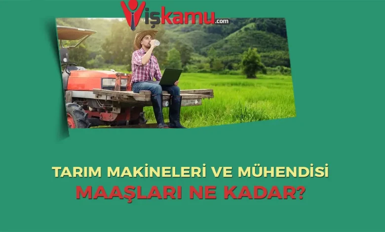 Tarım Makineleri ve Teknolojileri Mühendisi Maaşları Ne Kadar?