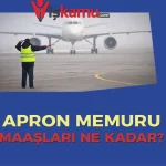 2025 Apron Memuru Maaşları Ne Kadar Oldu? Güncel Maaşlar ve Detaylar