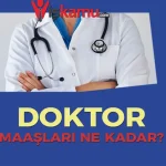 2025 Doktor Maaşları Ne Kadar Oldu? Güncel Kamu ve Özel Sektör Maaşları