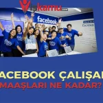 2025 Güncel Facebook Çalışan Maaşları?