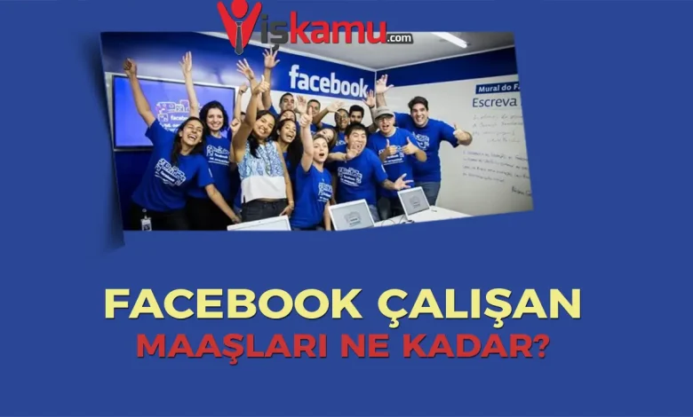 2025 Güncel Facebook Çalışan Maaşları?