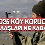 2025 Güncel Köy Korucusu Maaşları Ne Kadar Oldu?