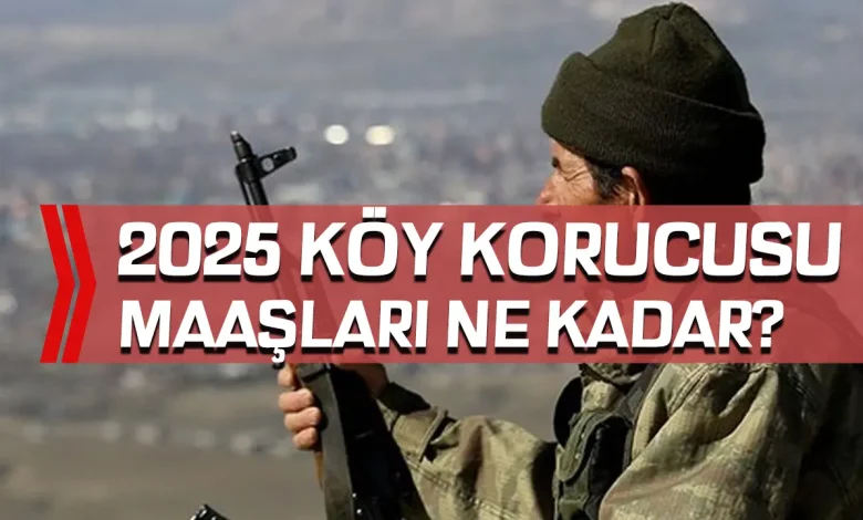 2025 Güncel Köy Korucusu Maaşları Ne Kadar Oldu?