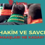 2025 Hakim ve Savcı Maaşları Ne Kadar Oldu?