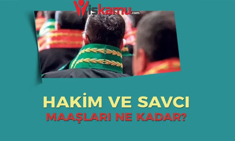 2025 Hakim ve Savcı Maaşları Ne Kadar Oldu?