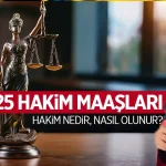 2025 Hakim ve Savcı Maaşları Ne Kadar Oldu? İşte Güncel Rakamlar