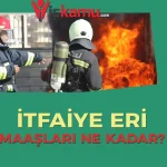 2025 İtfaiye Eri Maaşları Ne Kadar Oldu?