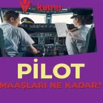2025 Pilot Maaşları Ne Kadar Oldu? Güncel Pilot Kazançları