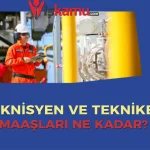 2025 Tekniker ve Teknisyen Maaşları Ne Kadar Oldu? Kamu ve Özel Sektör Güncel Maaş Tablosu