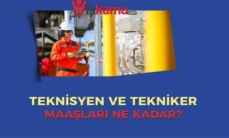 2025 Tekniker ve Teknisyen Maaşları Ne Kadar Oldu? Kamu ve Özel Sektör Güncel Maaş Tablosu