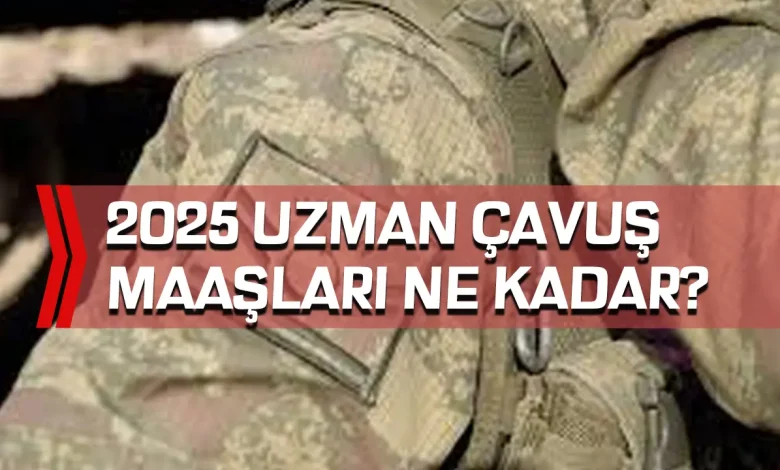 2025 Uzman Çavuş Maaşları Ne Kadar Oldu?