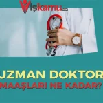 2025 Uzman Doktor ve Cerrah Maaşları Ne Kadar Oldu?