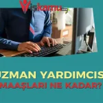 2025 Uzman Yardımcısı Maaşları Ne Kadar Oldu?