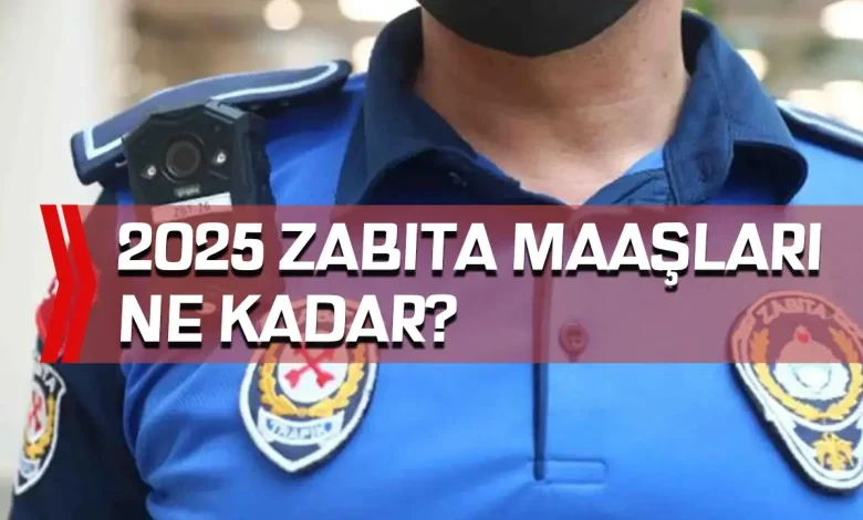 2025 Zabıta Maaşları Ne Kadar Oldu?