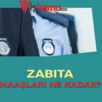 2025 Zabıta Maaşları Ne Kadar Oldu? Güncel Zamlı Rakamlar ve Detaylar