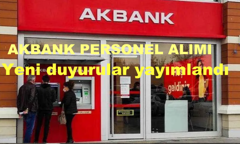 Akbank yeni duyurular yayımlandı