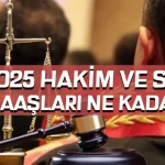 Hakim ve Savcı Maaşları 2025: Güncel Zamlı Rakamlar Ne Kadar Oldu?