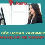 İl Göç Uzman Yardımcısı Maaşı 2025