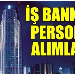 İş Bankası Memur Alımı Duyurusu Yayımlandı