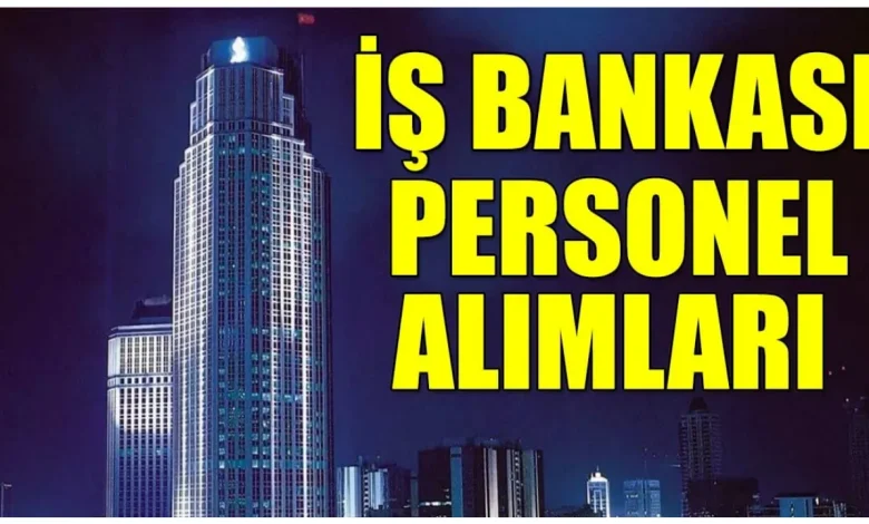 İş Bankası Memur Alımı Duyurusu Yayımlandı