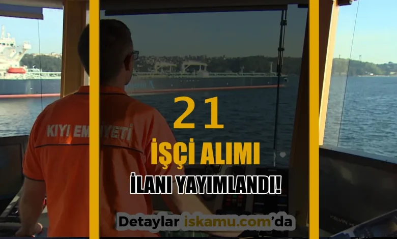 Kıyı Emniyeti 2025'te 21 Daimi İşçi Alacak! KPSS'li ve KPSS'siz Kadrolar