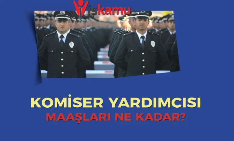 Komiser Yardımcısı Maaşları 2025 Ne Kadar Oldu?