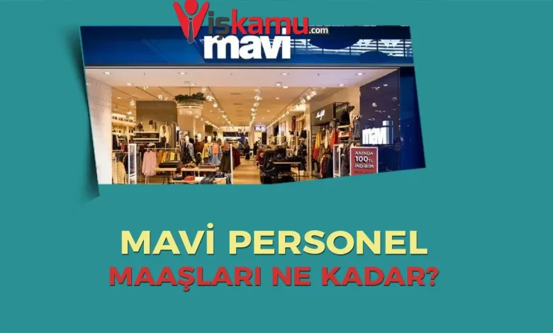 Mavi Jeans Personel Maaşları Ne Kadar Oldu? İşte Güncel Bilgiler
