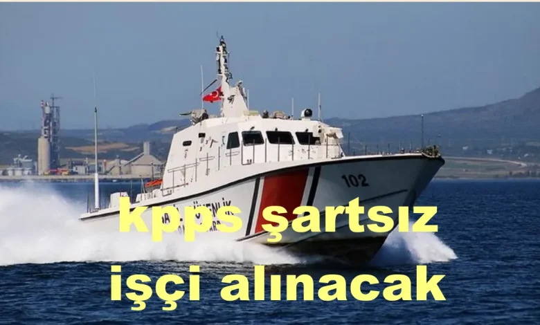 Sahil Güvenlik Komutanlığı KPSS Şartsız 19 Sürekli İşçi Alımı Yapacak