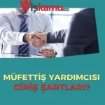 Sosyal Güvenlik Müfettiş Yardımcılığına Giriş Şartları