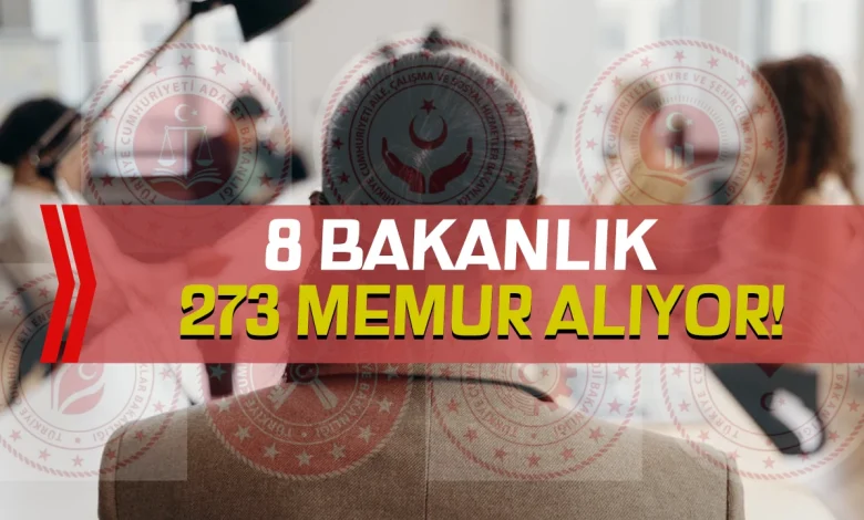 8 Bakanlık 273 Memur Alımı Yapacak! Tüm Kontenjanlar ve Başvuru Şartları Açıklandı