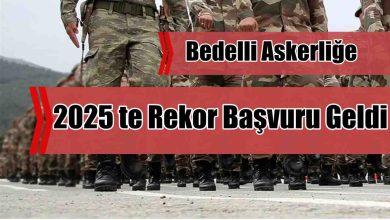 Bedelli Askerliğe 2025’te Rekor Başvuru