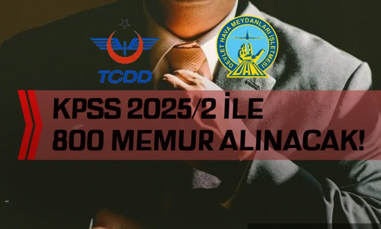 DHMİ ve TCDD KPSS 2025/2 ile En Az 800 Memur Alacak! İşte Beklenen Kadrolar ve Tüm Detaylar