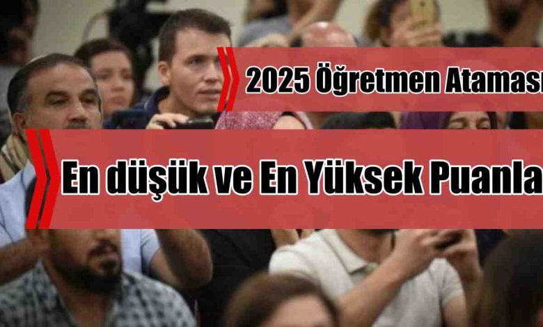 MEB 2025 Öğretmen Ataması En Düşük ve En Yüksek Puanlar Belli Oldu