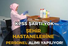 Şehir Hastanelerinde KPSS Şartsız Personel Alımı! Temizlik, Güvenlik ve Hizmet Elemanları İŞKUR Üzerinden Alınıyor