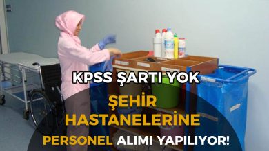 Şehir Hastanelerinde KPSS Şartsız Personel Alımı! Temizlik, Güvenlik ve Hizmet Elemanları İŞKUR Üzerinden Alınıyor