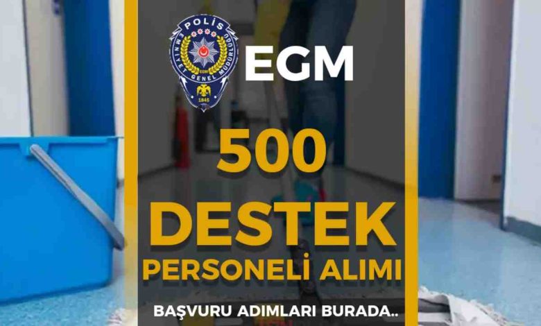 EGM 500 Destek Personeli Alımı Başvuruları Alınacak