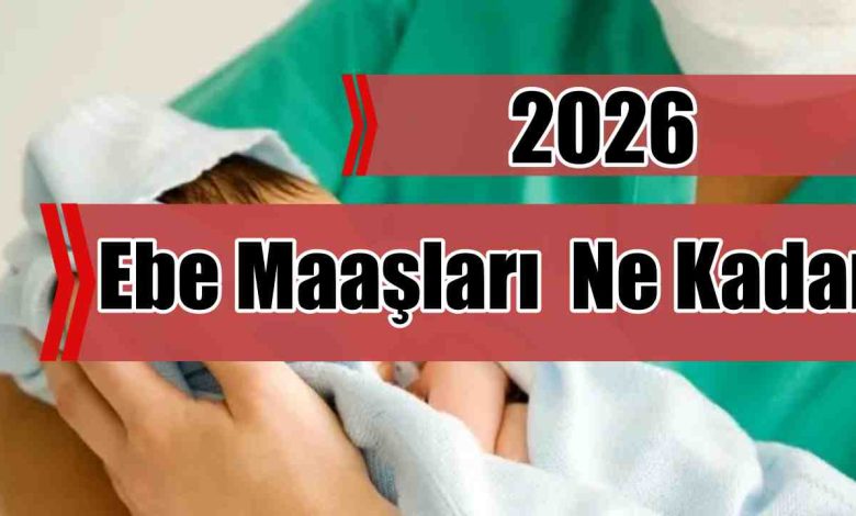 Ebe Maaşları 2026 Ne Kadar