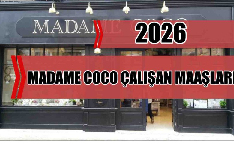 Madame Coco Personel Maaşları 2026 Ne Kadar?