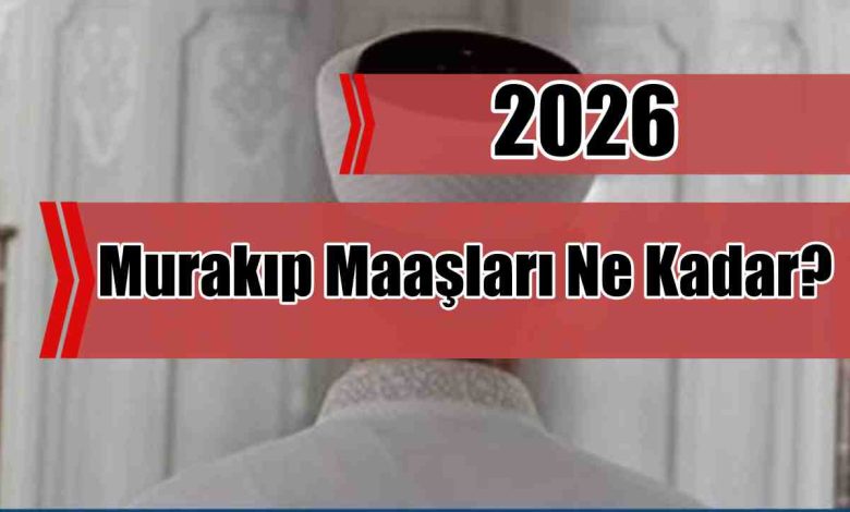 Murakıp Maaşları 2026 Ne Kadar?