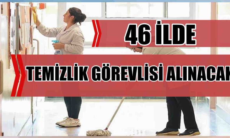 OGM 46 İlde Temizlik Görevlisi Alımı Devam Ediyor!