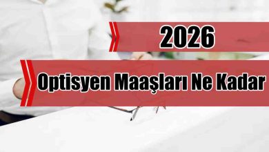 Optisyen Maaşları 2026 Ne Kadar