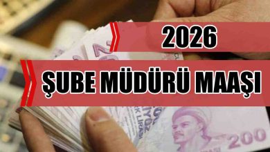 Şube Müdürü Maaşları 2026 Ne Kadar