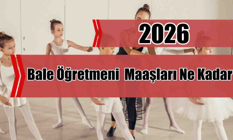 Bale Öğretmeni 2026 Maaşları Ne Kadar?