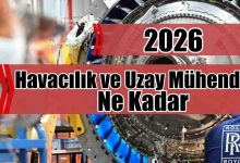 Havacılık ve Uzay 2026 Mühendisi Maaşları Ne Kadar?