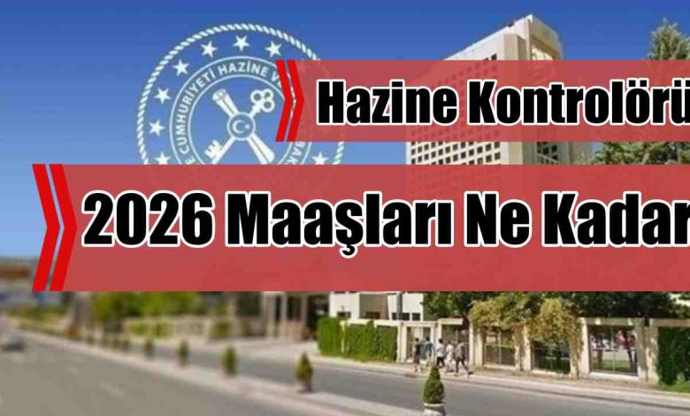 Hazine Kontrolörü ve Stajyer Hazine Kontrolörü 2026 Maaşları Ne Kadar?