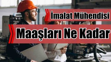 İmalat Mühendisi 2026 Maaşları Ne Kadar Oldu?