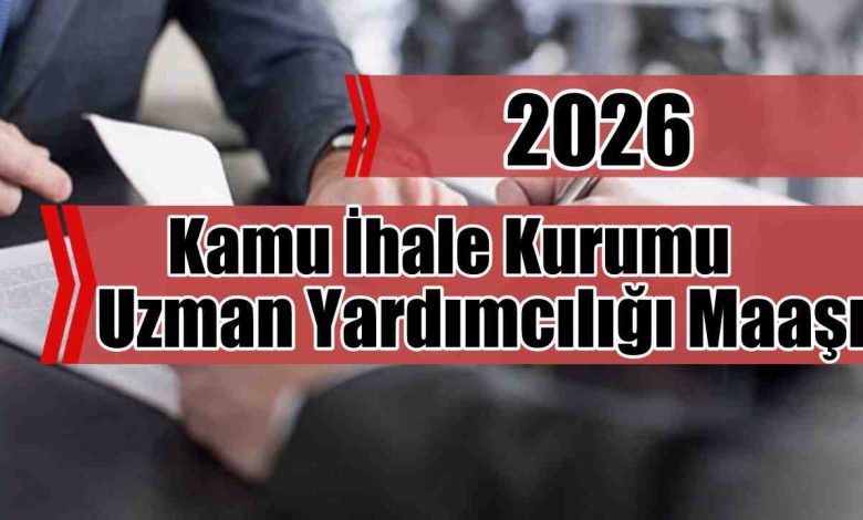 Kamu İhale Kurumu 2026 Uzman Yardımcılığı Maaşı Ne Kadar?