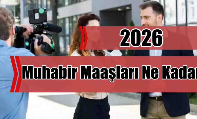 Muhabir Maaşları Ne Kadar